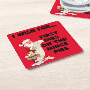 I Wish For... First Dibs on the Mince Pies Square Paper Coaster