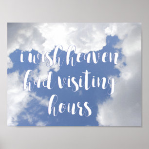 I wish heaven had visiting hours   Sympathy Quote Poster