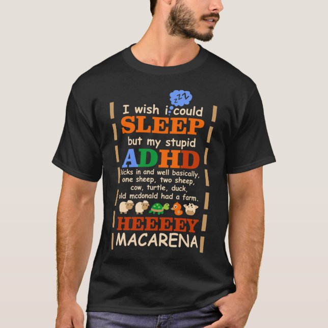 I Wish I could Sleep But My Stupid ADHD Kicks In 3 T-Shirt (Front)