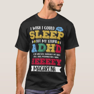 I Wish I Could Sleep But My Stupid ADHD  T-Shirt