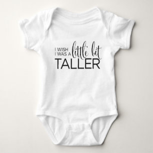 I Wish I Was A Little Bit Taller Baby Bodysuit