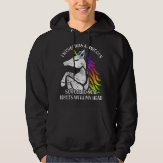 I Wish I Was A Unicorn So I Could Stab Idiots With Hoodie