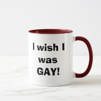 I wish I was GAY! Mug