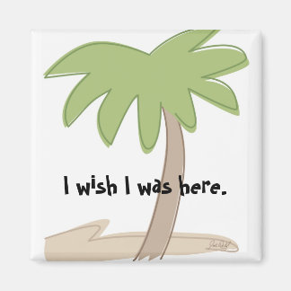 I wish I was here Magnet