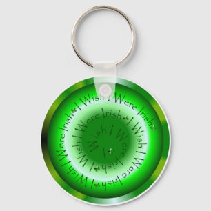 I Wish I Were Irish 2 Keychain