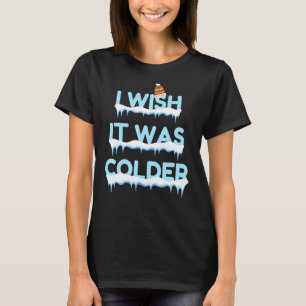 I Wish It Was Colder Football Funny Sports Saying T-Shirt