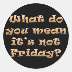 I wish it was Friday Classic Round Sticker