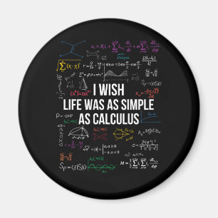 I Wish Life Was As Simple As Calculus Math Lover Magnet