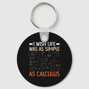 I Wish Life Was As Simple As Calculus Math Teacher Key Ring
