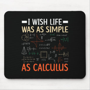 I Wish Life Was As Simple As Calculus Math Teacher Mouse Pad