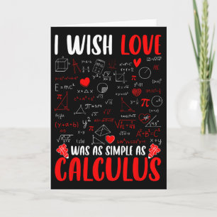 I Wish Love Was As Simple As Calculus Math Teacher Card