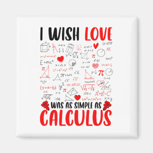 I Wish Love Was As Simple As Calculus Math Teacher Magnet
