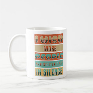 I Wish More People Were Fluent In Silence Coffee Mug