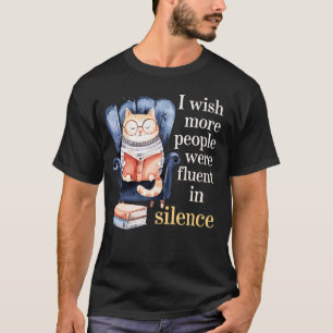 I Wish More People Were Fluent In Silence Introver T-Shirt