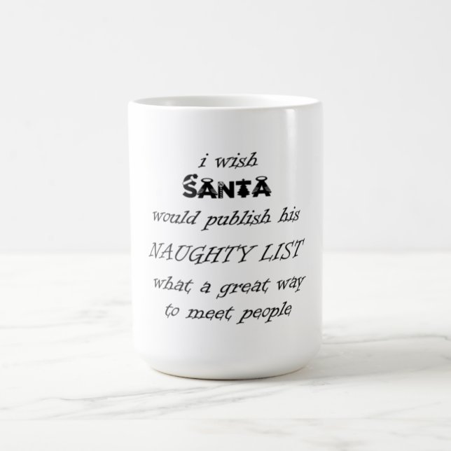i wish santa would publish his naughty list coffee mug (Center)