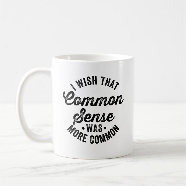i wish that common sense was more common coffee mug (Left)