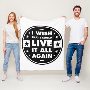 I Wish That I Could Live It All Again Fleece Blanket