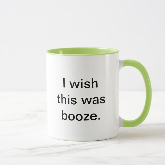 "I wish this was booze" coffee mug. Mug (Right)