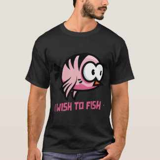 I Wish to Fish Funny Fishing T-Shirt