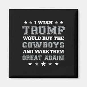 I Wish Trump Would Buy The Cowboys And Make Them G Magnet