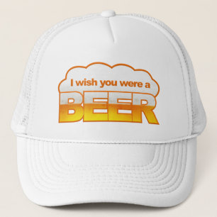 I Wish U Were a Beer hat - choose style, colour