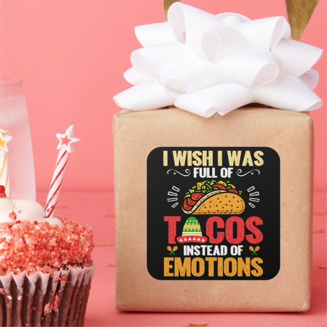 I Wish Was Full Of Tacos Instead Of Emotions Funny Square Sticker (Party)