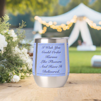 I Wish You Could Order Karma Like Flowers