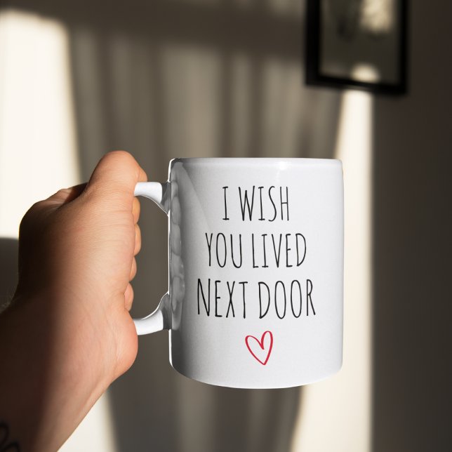 I Wish You Lived Next Door Friend Coffee Mug (Creator Uploaded)