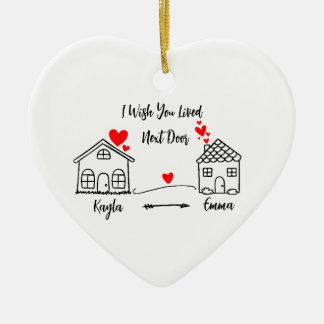 I Wish You Lived Next Door Personalised  Ceramic Ornament