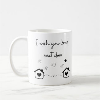 I Wish You Lived Nextdoor Modern Trendy Mug