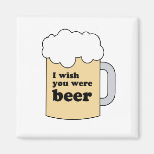 I WISH YOU WERE BEER GEAR MAGNET