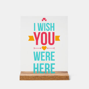 I Wish You Were Here Acrylic Sign