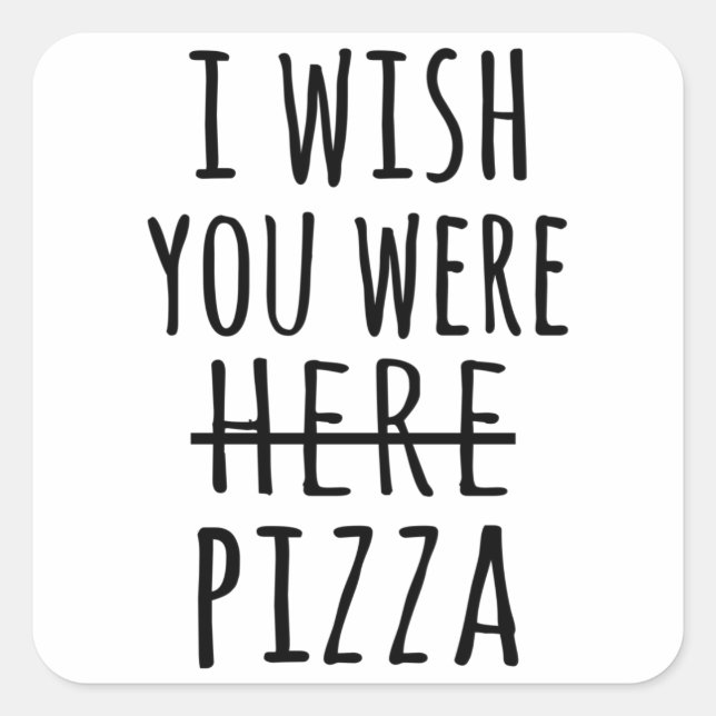 I wish you were here pizza square sticker (Front)