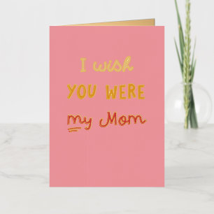 I wish you were my mum Friend Funny Mother's Day Foil Holiday Card
