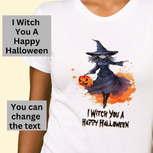 I Witch You A Happy Halloween on White T-Shirt