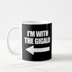 I With The Gigalo Matching Couples With The Gigalo Coffee Mug