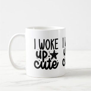I woke up cute coffee mug
