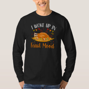 I Woke Up In Feast Mode  Turkey Dinner Thanksgivin T-Shirt