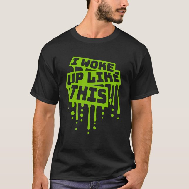 I Woke Up Like Ironic Joke Quote This That Graffit T-Shirt (Front)