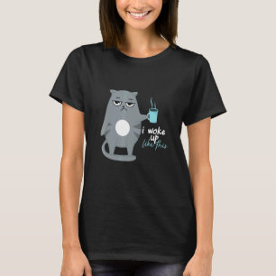 I Woke Up Like This Cat Coffee Saying T-Shirt