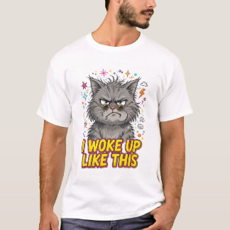 I Woke Up Like This Funny Grumpy Cat Shirt - Sarca