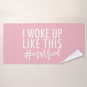 I woke up like this #married! bath towel