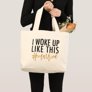 I woke up like this #married! large tote bag