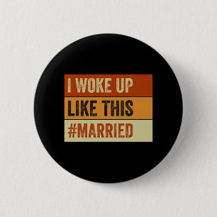 I Woke Up Like This Married New Bride New Husband 6 Cm Round Badge