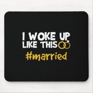 I Woke Up Like This Married Wedding Bride Groom Gi Mouse Pad