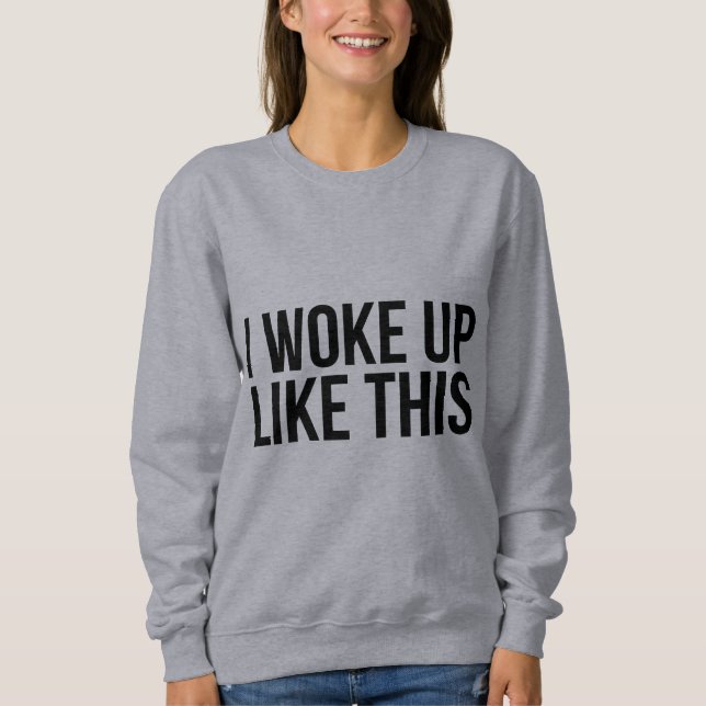 I woke up like this shirt (Front)