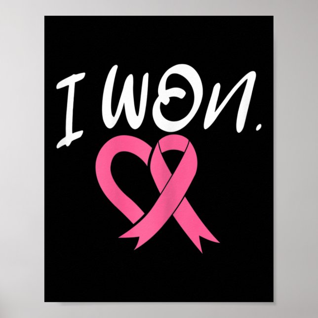 I Won Breast Cancer Awareness Support Pink Ribbon  Poster (Front)