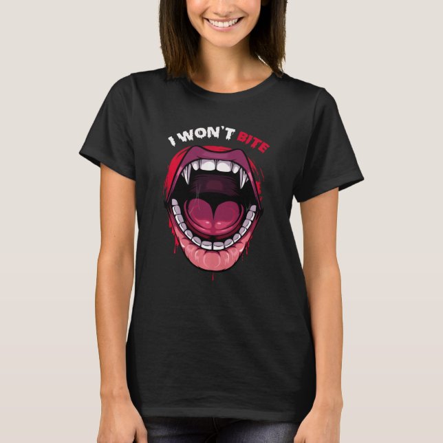 I Won’t Bite Vampire Teeth Red Lips Scary Monster  T-Shirt (Front)