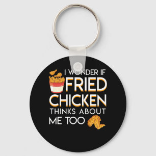 I Wonder Fried Chicken Think About Me Too Key Ring