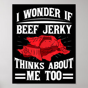 I Wonder If Beef Jerky Thinks About Me Too Food Sa Poster